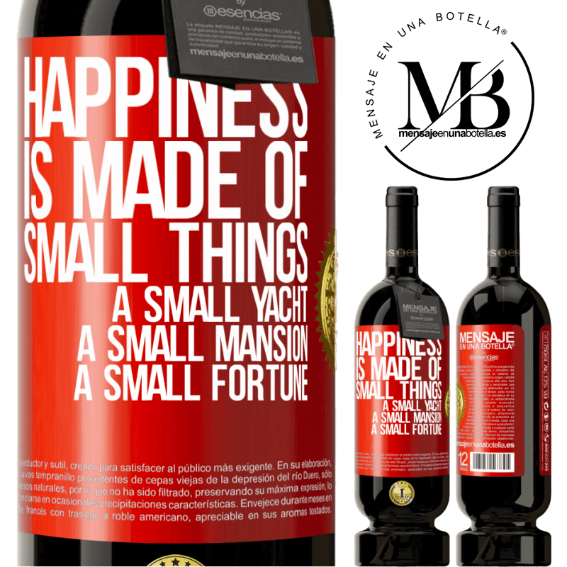 49,95 € Free Shipping | Red Wine Premium Edition MBS® Reserve Happiness is made of small things: a small yacht, a small mansion, a small fortune Red Label. Customizable label Reserve 12 Months Harvest 2014 Tempranillo