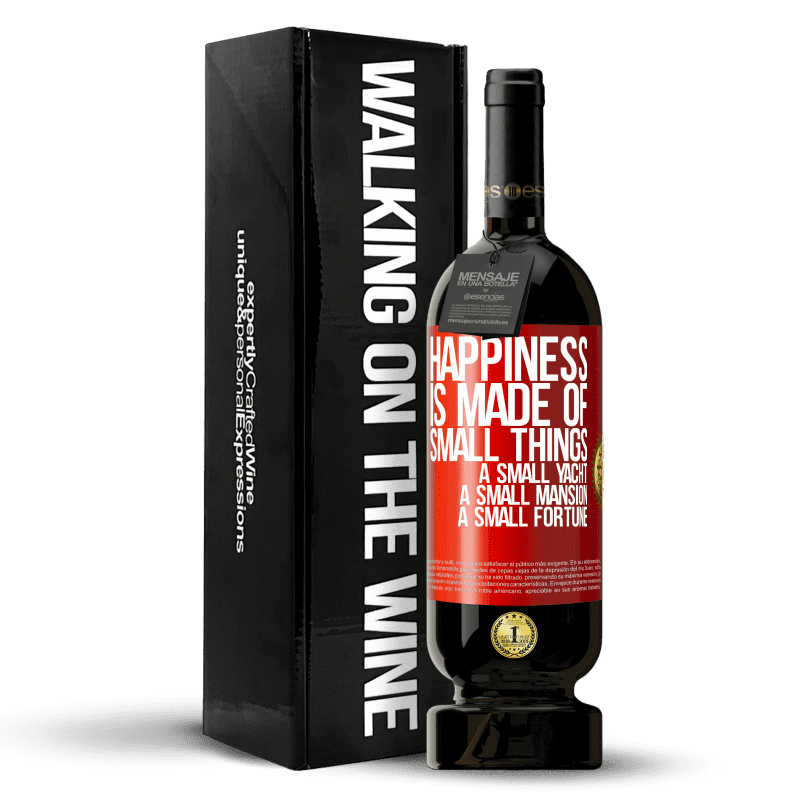49,95 € Free Shipping | Red Wine Premium Edition MBS® Reserve Happiness is made of small things: a small yacht, a small mansion, a small fortune Red Label. Customizable label Reserve 12 Months Harvest 2016 Tempranillo