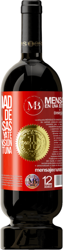 «La felicidad está hecha de pequeñas cosas: un pequeño yate, una pequeña mansión, una pequeña fortuna» Edición Premium MBS® Reserva