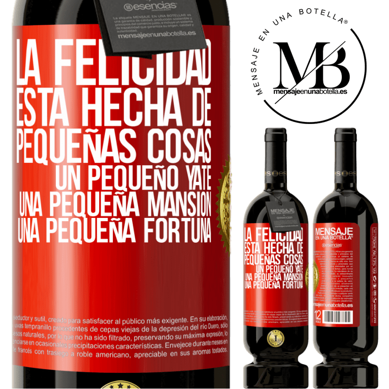 49,95 € Envío gratis | Vino Tinto Edición Premium MBS® Reserva La felicidad está hecha de pequeñas cosas: un pequeño yate, una pequeña mansión, una pequeña fortuna Etiqueta Roja. Etiqueta personalizable Reserva 12 Meses Cosecha 2014 Tempranillo