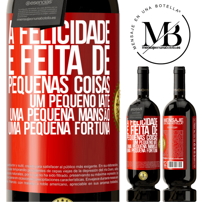 49,95 € Envio grátis | Vinho tinto Edição Premium MBS® Reserva A felicidade é feita de pequenas coisas: um pequeno iate, uma pequena mansão, uma pequena fortuna Etiqueta Vermelha. Etiqueta personalizável Reserva 12 Meses Colheita 2014 Tempranillo