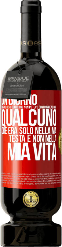 49,95 € Spedizione Gratuita | Vino rosso Edizione Premium MBS® Riserva Un giorno mi sono reso conto che non potevo continuare ad amare qualcuno che era solo nella mia testa e non nella mia vita Etichetta Rossa. Etichetta personalizzabile Riserva 12 Mesi Raccogliere 2015 Tempranillo