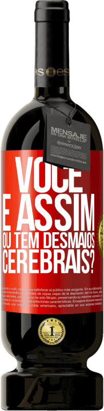 49,95 € Envio grátis | Vinho tinto Edição Premium MBS® Reserva você é assim ou tem desmaios cerebrais? Etiqueta Vermelha. Etiqueta personalizável Reserva 12 Meses Colheita 2016 Tempranillo