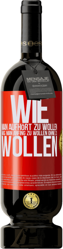 49,95 € Kostenloser Versand | Rotwein Premium Ausgabe MBS® Reserve Wie man aufhört zu wollen, was man anfing zu wollen, ohne zu wollen Rote Markierung. Anpassbares Etikett Reserve 12 Monate Ernte 2016 Tempranillo