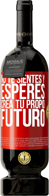 «No te sientes y esperes, crea tu propio futuro» Edición Premium MBS® Reserva
