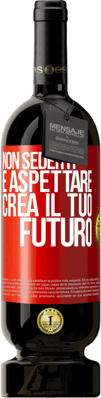 49,95 € Spedizione Gratuita | Vino rosso Edizione Premium MBS® Riserva Non sederti e aspettare, crea il tuo futuro Etichetta Rossa. Etichetta personalizzabile Riserva 12 Mesi Raccogliere 2016 Tempranillo