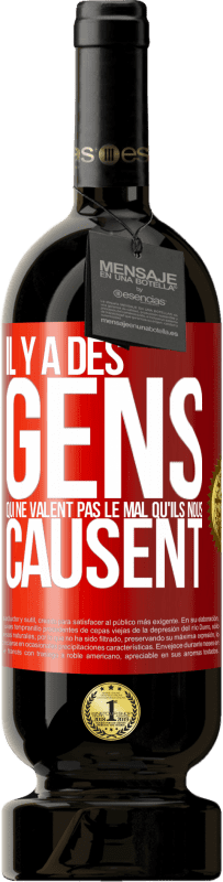 49,95 € | Vin rouge Édition Premium MBS® Réserve Il y a des gens qui ne valent pas le mal qu'ils nous causent Étiquette Rouge. Étiquette personnalisable Réserve 12 Mois Récolte 2016 Tempranillo