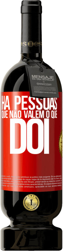 49,95 € | Vinho tinto Edição Premium MBS® Reserva Há pessoas que não valem o que dói Etiqueta Vermelha. Etiqueta personalizável Reserva 12 Meses Colheita 2016 Tempranillo