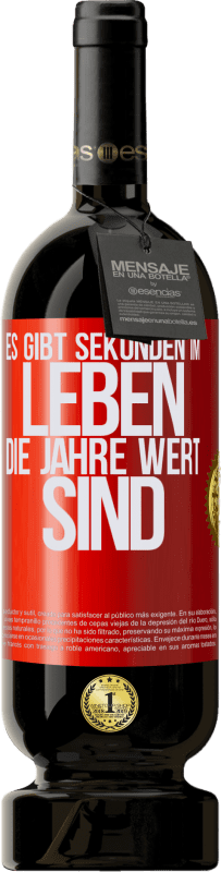 49,95 € Kostenloser Versand | Rotwein Premium Ausgabe MBS® Reserve Es gibt Sekunden im Leben, die Jahre wert sind Rote Markierung. Anpassbares Etikett Reserve 12 Monate Ernte 2016 Tempranillo