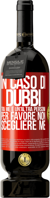 49,95 € Spedizione Gratuita | Vino rosso Edizione Premium MBS® Riserva In caso di dubbi tra me e un'altra persona, per favore non scegliere me Etichetta Rossa. Etichetta personalizzabile Riserva 12 Mesi Raccogliere 2015 Tempranillo