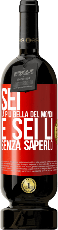49,95 € | Vino rosso Edizione Premium MBS® Riserva Sei la più bella del mondo e sei lì, senza saperlo Etichetta Rossa. Etichetta personalizzabile Riserva 12 Mesi Raccogliere 2016 Tempranillo