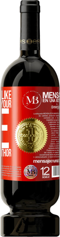 «If you don't like the story of your life, talk to the author» Premium Edition MBS® Reserva