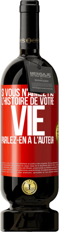 49,95 € Envoi gratuit | Vin rouge Édition Premium MBS® Réserve Si vous n'aimez pas l'histoire de votre vie parlez-en à l'auteur Étiquette Rouge. Étiquette personnalisable Réserve 12 Mois Récolte 2016 Tempranillo
