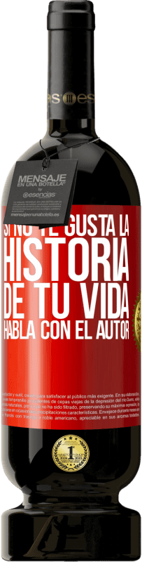 49,95 € | Vino Tinto Edición Premium MBS® Reserva Si no te gusta la historia de tu vida, habla con el autor Etiqueta Roja. Etiqueta personalizable Reserva 12 Meses Cosecha 2016 Tempranillo