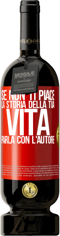 49,95 € | Vino rosso Edizione Premium MBS® Riserva Se non ti piace la storia della tua vita, parla con l'autore Etichetta Rossa. Etichetta personalizzabile Riserva 12 Mesi Raccogliere 2015 Tempranillo