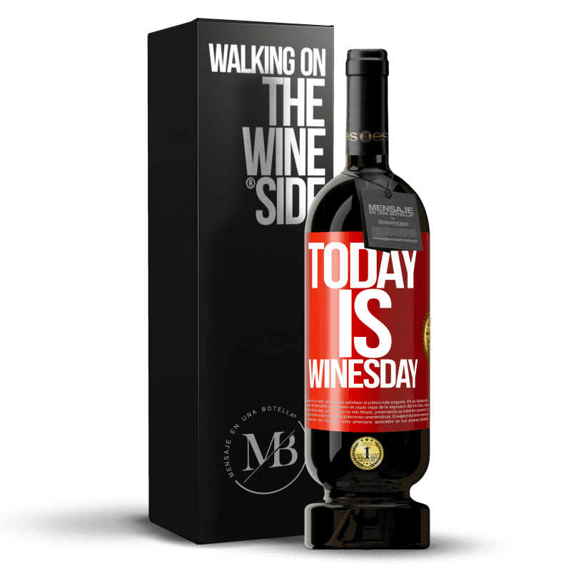 49,95 € Envio grátis | Vinho tinto Edição Premium MBS® Reserva Today is winesday! Etiqueta Vermelha. Etiqueta personalizável Reserva 12 Meses Colheita 2015 Tempranillo