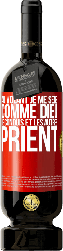 49,95 € Envoi gratuit | Vin rouge Édition Premium MBS® Réserve Au volant je me sens comme Dieu. Je conduis et les autres prient Étiquette Rouge. Étiquette personnalisable Réserve 12 Mois Récolte 2016 Tempranillo