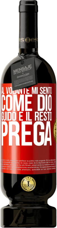 49,95 € Spedizione Gratuita | Vino rosso Edizione Premium MBS® Riserva Al volante mi sento come Dio. Guido e il resto prega Etichetta Rossa. Etichetta personalizzabile Riserva 12 Mesi Raccogliere 2016 Tempranillo