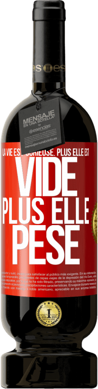 49,95 € | Vin rouge Édition Premium MBS® Réserve La vie est curieuse. Plus elle est vide, plus elle pèse Étiquette Rouge. Étiquette personnalisable Réserve 12 Mois Récolte 2015 Tempranillo