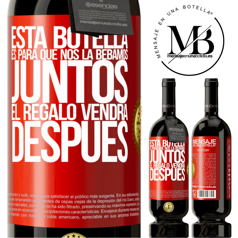 49,95 € Envío gratis | Vino Tinto Edición Premium MBS® Reserva Esta botella es para que nos la bebamos juntos. El regalo vendrá después Etiqueta Roja. Etiqueta personalizable Reserva 12 Meses Cosecha 2014 Tempranillo