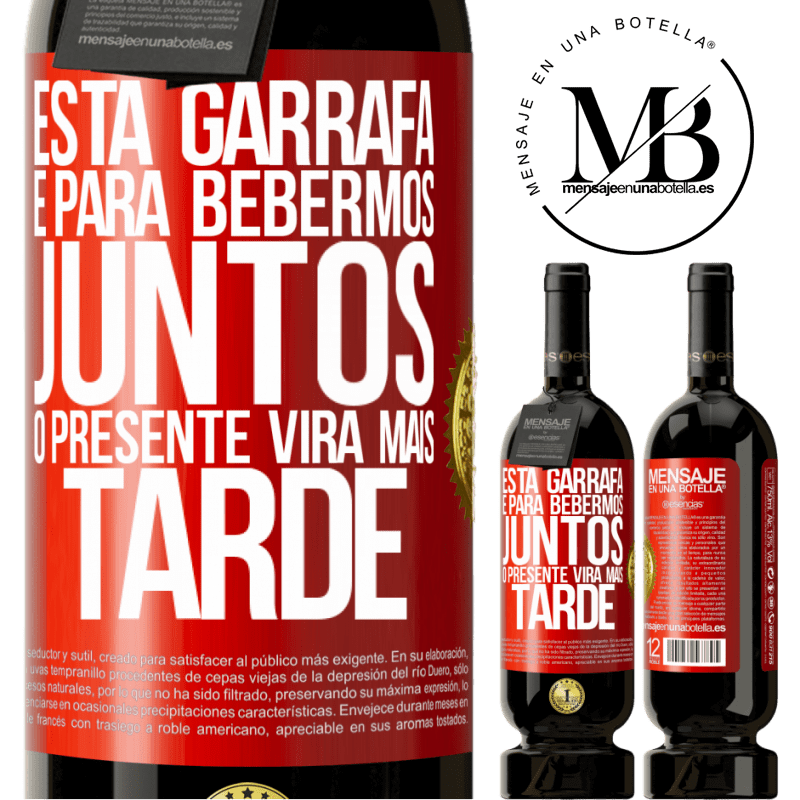 49,95 € Envio grátis | Vinho tinto Edição Premium MBS® Reserva Esta garrafa é para bebermos juntos. O presente virá mais tarde Etiqueta Vermelha. Etiqueta personalizável Reserva 12 Meses Colheita 2014 Tempranillo