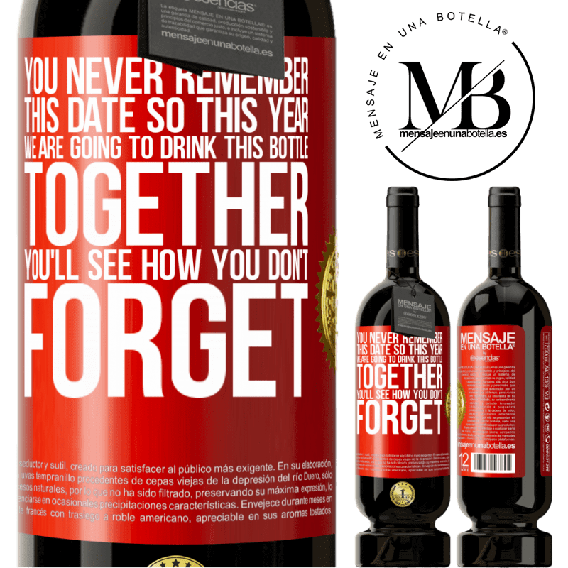 49,95 € Free Shipping | Red Wine Premium Edition MBS® Reserve You never remember this date, so this year we are going to drink this bottle together. You'll see how you don't forget Red Label. Customizable label Reserve 12 Months Harvest 2014 Tempranillo