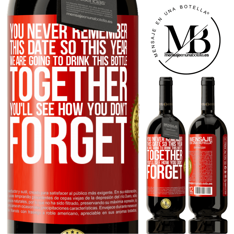 49,95 € Free Shipping | Red Wine Premium Edition MBS® Reserve You never remember this date, so this year we are going to drink this bottle together. You'll see how you don't forget Red Label. Customizable label Reserve 12 Months Harvest 2016 Tempranillo