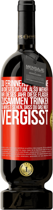 49,95 € Kostenloser Versand | Rotwein Premium Ausgabe MBS® Reserve Du erinnerst dich nie an dieses Datum, also werden wir dieses Jahr diese Flasche zusammen trinken. Du wirst sehen, dass du das n Rote Markierung. Anpassbares Etikett Reserve 12 Monate Ernte 2016 Tempranillo