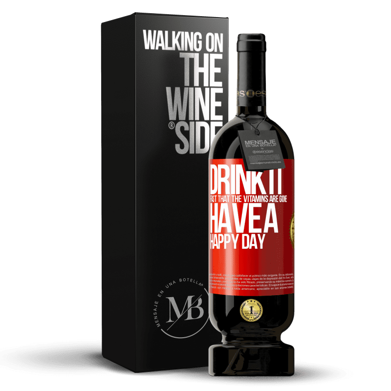 49,95 € Free Shipping | Red Wine Premium Edition MBS® Reserve Drink it fast that the vitamins are gone! Have a happy day Red Label. Customizable label Reserve 12 Months Harvest 2015 Tempranillo