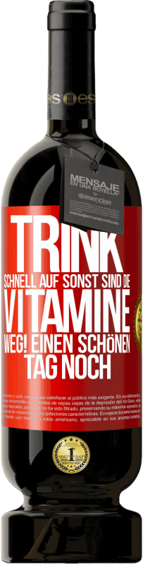 49,95 € Kostenloser Versand | Rotwein Premium Ausgabe MBS® Reserve Trink schnell auf, sonst sind die Vitamine weg! Einen schönen Tag noch Rote Markierung. Anpassbares Etikett Reserve 12 Monate Ernte 2016 Tempranillo