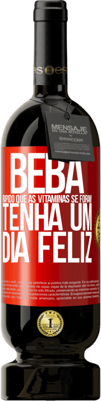 49,95 € | Vinho tinto Edição Premium MBS® Reserva Beba rápido que as vitaminas se foram! Tenha um dia feliz Etiqueta Vermelha. Etiqueta personalizável Reserva 12 Meses Colheita 2016 Tempranillo