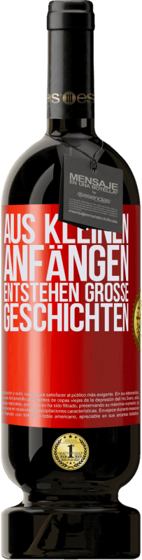 49,95 € | Rotwein Premium Ausgabe MBS® Reserve Aus kleinen Anfängen entstehen große Geschichten Rote Markierung. Anpassbares Etikett Reserve 12 Monate Ernte 2015 Tempranillo