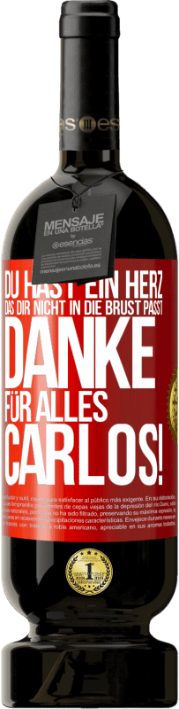 «Du hast ein Herz, das dir nicht in die Brust passt. Danke für alles Carlos!» Premium Ausgabe MBS® Reserve