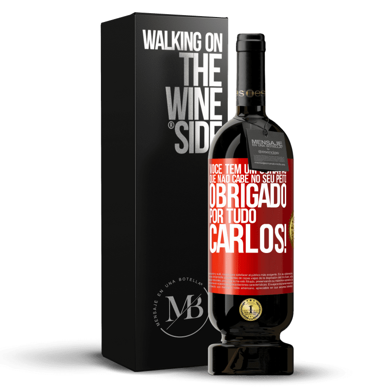 49,95 € Envio grátis | Vinho tinto Edição Premium MBS® Reserva Você tem um coração que não cabe no seu peito. Obrigado por tudo, Carlos! Etiqueta Vermelha. Etiqueta personalizável Reserva 12 Meses Colheita 2015 Tempranillo