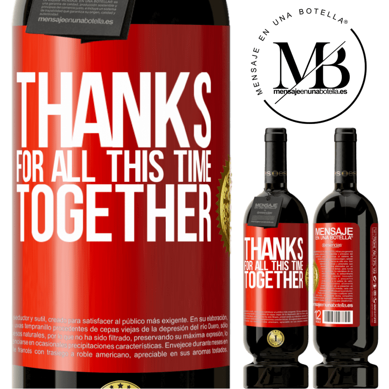 49,95 € Free Shipping | Red Wine Premium Edition MBS® Reserve Thanks for all this time together Red Label. Customizable label Reserve 12 Months Harvest 2014 Tempranillo