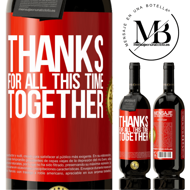 49,95 € Free Shipping | Red Wine Premium Edition MBS® Reserve Thanks for all this time together Red Label. Customizable label Reserve 12 Months Harvest 2016 Tempranillo