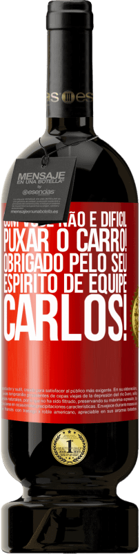 «Com você, não é difícil puxar o carro! Obrigado pelo seu espírito de equipe, Carlos!» Edição Premium MBS® Reserva