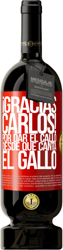 49,95 € | 红酒 高级版 MBS® 预订 Gracias Carlos! Por dar el callo desde que canta el gallo 红色标签. 可自定义的标签 预订 12 个月 收成 2014 Tempranillo