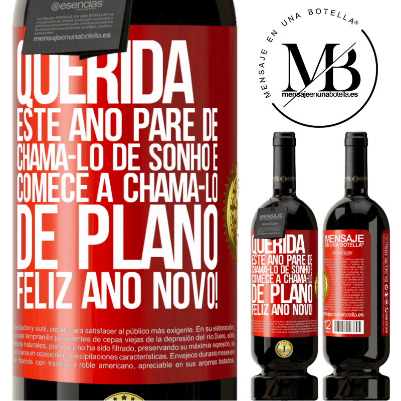 49,95 € Envio grátis | Vinho tinto Edição Premium MBS® Reserva Querida, este ano pare de chamá-lo de sonho e comece a chamá-lo de plano. Feliz Ano Novo! Etiqueta Vermelha. Etiqueta personalizável Reserva 12 Meses Colheita 2016 Tempranillo