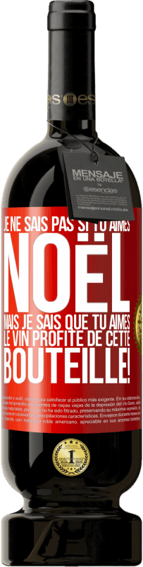 Envoi gratuit | Vin rouge Édition Premium MBS® Réserve Je ne sais pas si tu aimes Noël mais je sais que tu aimes le vin. Profite de cette bouteille! Étiquette Rouge. Étiquette personnalisable Réserve 12 Mois Récolte 2014 Tempranillo