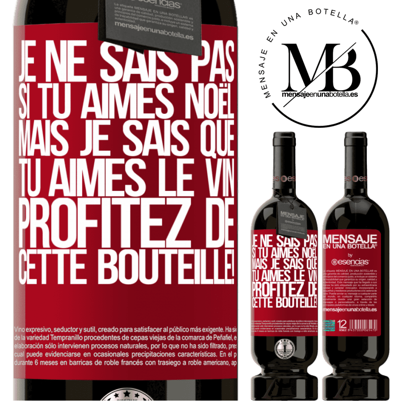 «Je ne sais pas si tu aimes Noël mais je sais que tu aimes le vin. Profite de cette bouteille!» Édition Premium MBS® Réserve