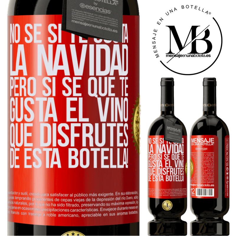 49,95 € Envío gratis | Vino Tinto Edición Premium MBS® Reserva No sé si te gusta la navidad, pero sí sé que te gusta el vino. Que disfrutes de esta botella! Etiqueta Roja. Etiqueta personalizable Reserva 12 Meses Cosecha 2014 Tempranillo