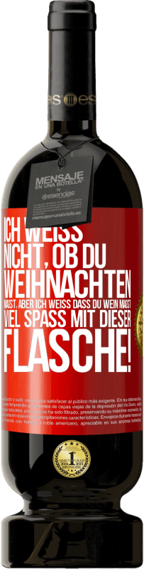 49,95 € Kostenloser Versand | Rotwein Premium Ausgabe MBS® Reserve Ich weiß nicht, ob du Weihnachten magst, aber ich weiß, dass du Wein magst. Viel Spaß mit dieser Flasche! Rote Markierung. Anpassbares Etikett Reserve 12 Monate Ernte 2016 Tempranillo