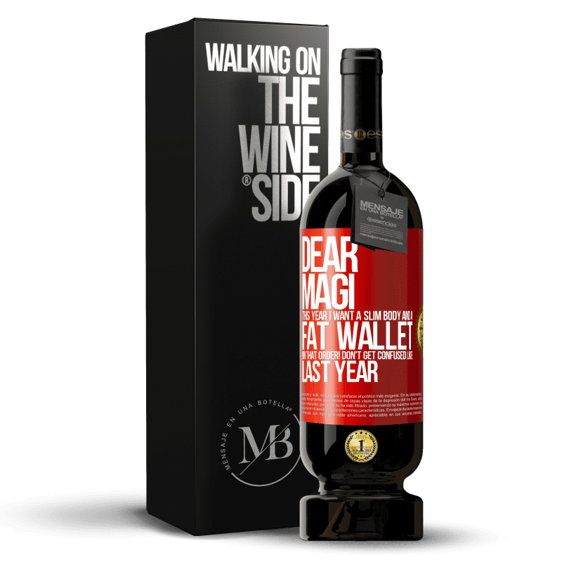 29,95 € Free Shipping | Red Wine Premium Edition MBS® Reserva Dear Magi, this year I want a slim body and a fat wallet. !In that order! Don't get confused like last year Red Label. Customizable label Reserva 12 Months Harvest 2014 Tempranillo