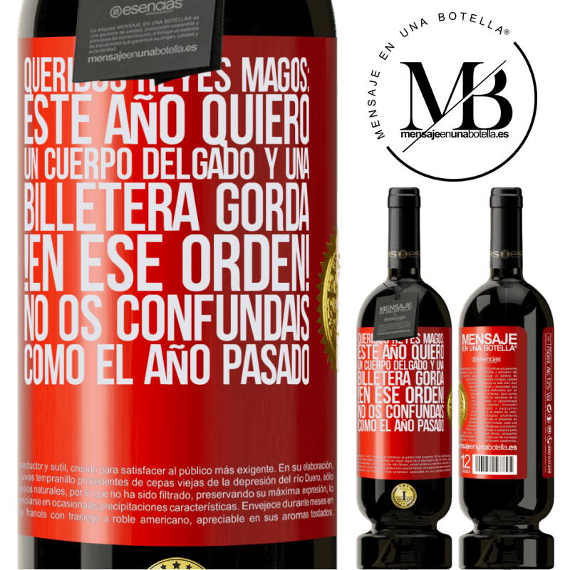 49,95 € Envío gratis | Vino Tinto Edición Premium MBS® Reserva Queridos reyes magos: este año quiero un cuerpo delgado y una billetera gorda. !En ese orden! No os confundais como el año Etiqueta Roja. Etiqueta personalizable Reserva 12 Meses Cosecha 2014 Tempranillo