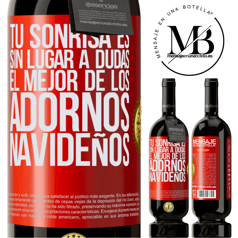 49,95 € Envío gratis | Vino Tinto Edición Premium MBS® Reserva Tu sonrisa es, sin lugar a dudas, el mejor de los adornos navideños Etiqueta Roja. Etiqueta personalizable Reserva 12 Meses Cosecha 2014 Tempranillo