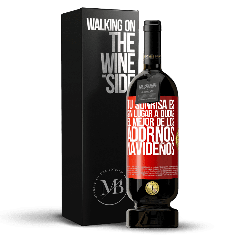 49,95 € Envío gratis | Vino Tinto Edición Premium MBS® Reserva Tu sonrisa es, sin lugar a dudas, el mejor de los adornos navideños Etiqueta Roja. Etiqueta personalizable Reserva 12 Meses Cosecha 2014 Tempranillo