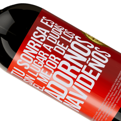 Expresiones Únicas y Personales. «Tu sonrisa es, sin lugar a dudas, el mejor de los adornos navideños» Edición Premium MBS® Reserva