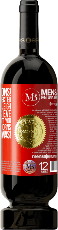 «Congratulations! You have been selected to pull Santa's sleigh this Christmas Eve. Soon an elf will visit you to measure» Premium Edition MBS® Reserva