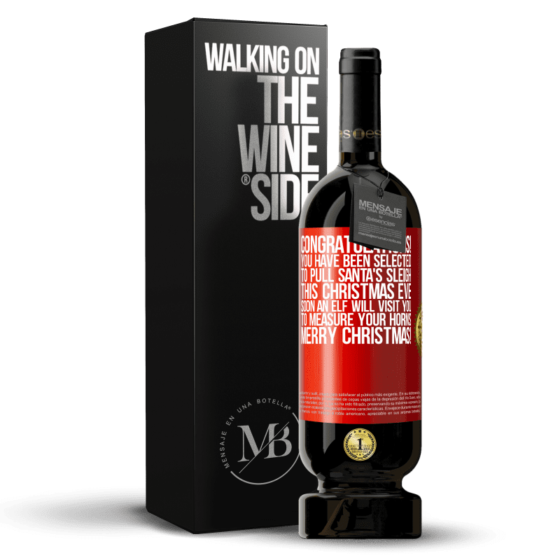 49,95 € Free Shipping | Red Wine Premium Edition MBS® Reserve Congratulations! You have been selected to pull Santa's sleigh this Christmas Eve. Soon an elf will visit you to measure Red Label. Customizable label Reserve 12 Months Harvest 2016 Tempranillo